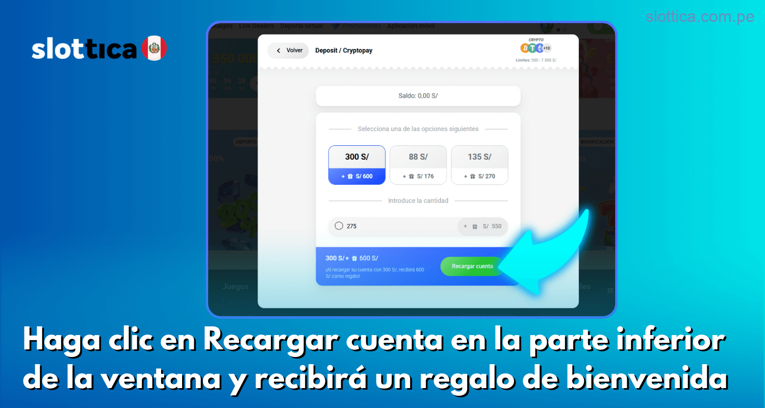 Pulse en Recargar cuenta al final de la ventana y reciba su bonificación de bienvenida en Slottica Perú