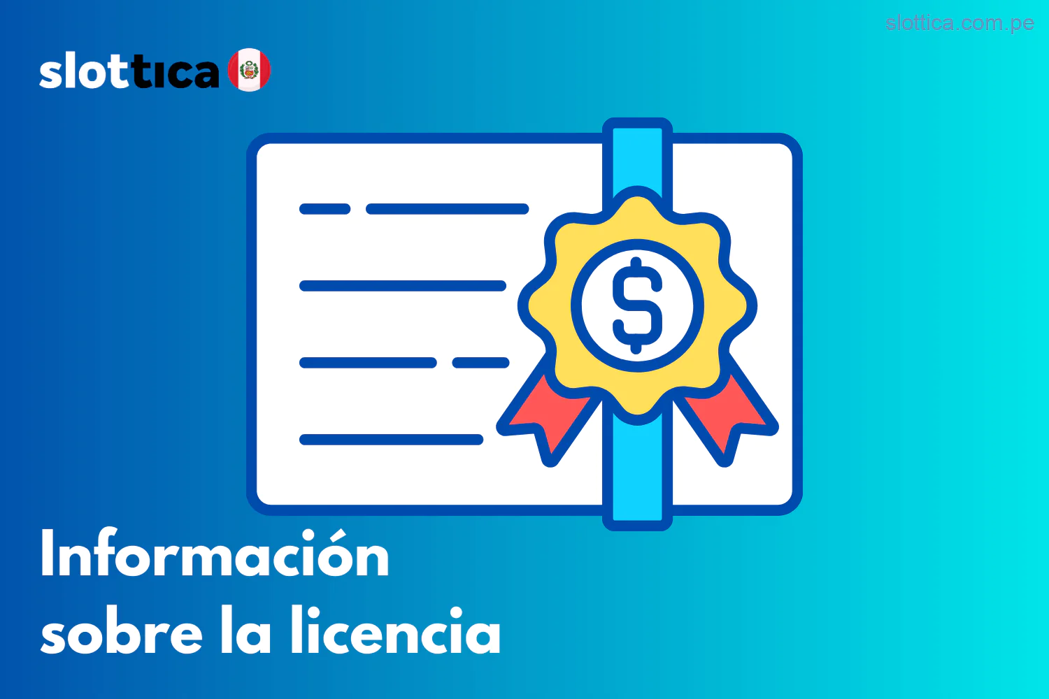 Detalles sobre la licencia de operación de Slottica en Perú